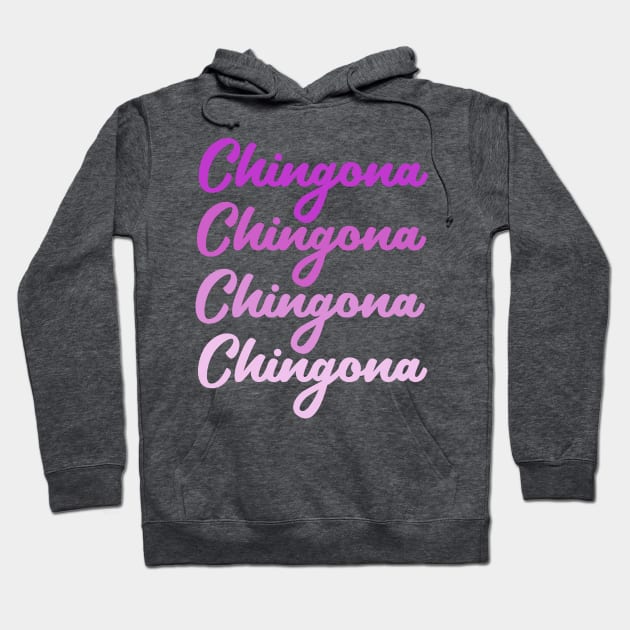 Chingona fun girly design Hoodie by kuallidesigns